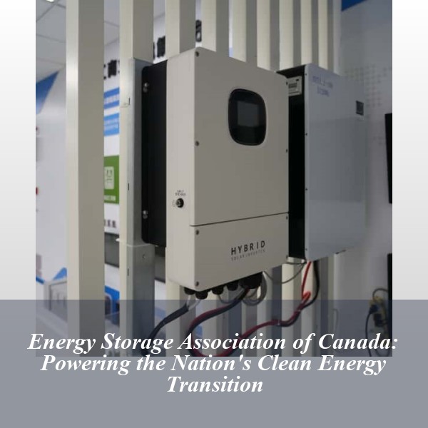 Energy Storage Association of Canada: Powering the Nation's Clean Energy Transition